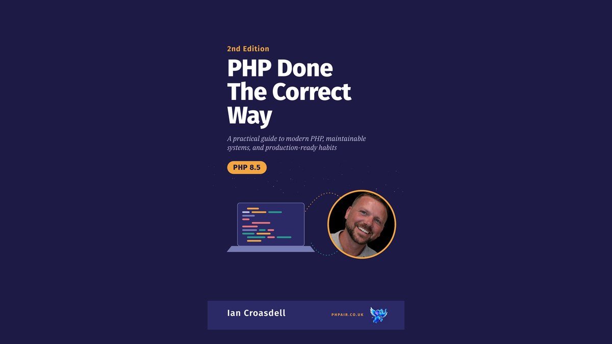 Book cover for PHP Done The Correct Way, 2nd edition, by Ian Croasdell, with a PHP 8.5 badge